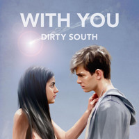 Dirty South - With You