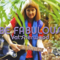 Val Sherwood - Be Fabulous (feat. John Woolridge)