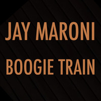 Jay Maroni - Boogie Train