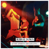 Burn It Down - If the Spirits Are Killing (Demo)