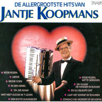 Jantje Koopmans - De allergrootste hits van Jantje Koopmans