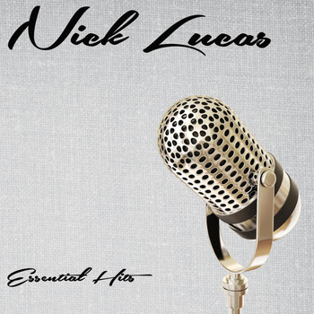 Nick Lucas - Essential Hits