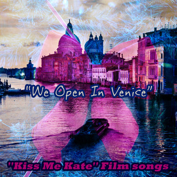 Various Artists - We Open in Venice: "Kiss Me Kate" Film Songs