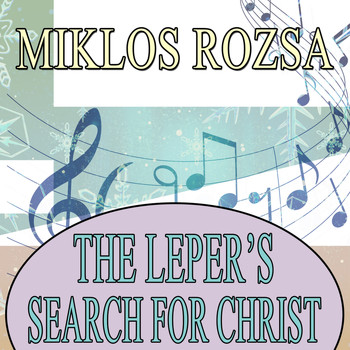 Miklos Rozsa - The Leper's Search for Christ