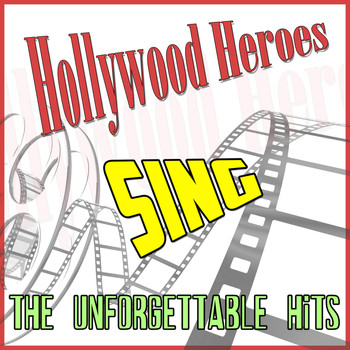 Various Artists - Hollywood Heroes Sing: The Unforgettable Hits