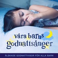 Various Artists - Våra barns godnattsånger - älskade godnattvisor & vaggvisor för alla barn
