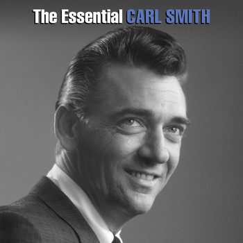 Carl Smith - The Essential Carl Smith