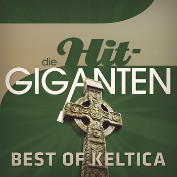 Various Artists - Die Hit Giganten Best of Keltica