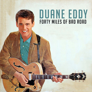 Duane Eddy - Forty Miles of Bad Road