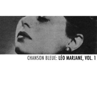 Léo Marjane - Chanson bleue: Léo Marjane, Vol. 1