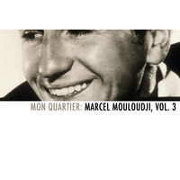 Marcel Mouloudji - Mon quartier: Marcel Mouloudji, Vol. 3