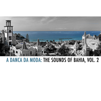 Various Artists - A Danca da Moda: The Sounds Of Bahia, Vol. 2