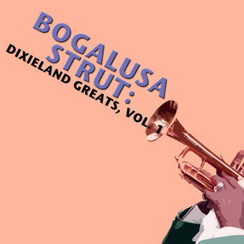 Various Artists - Bogalusa Strut: Dixieland Greats, Vol. 1
