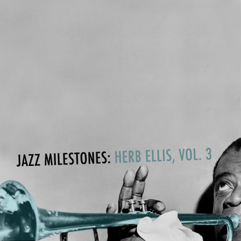 Herb Ellis - Jazz Milestones: Herb Ellis, Vol. 3