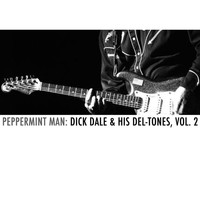 Dick Dale & His Del-Tones - Peppermint Man: Dick Dale & His Del-Tones, Vol. 2