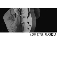Al Caiola - Moon River: Al Caiola