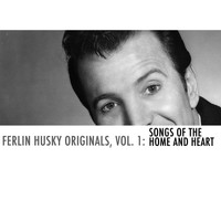 Ferlin Husky - Ferlin Husky Originals, Vol. 1: Songs of the Home and Heart