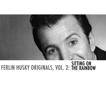 Ferlin Husky - Ferlin Husky Originals, Vol. 2: Sittin' on the Rainbow