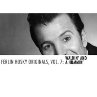 Ferlin Husky - Ferlin Husky Originals, Vol. 7: Walkin' and a Hummin'