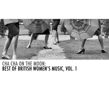 Various Artists - Cha Cha on the Moon: Best of British Women's Music, Vol. 1