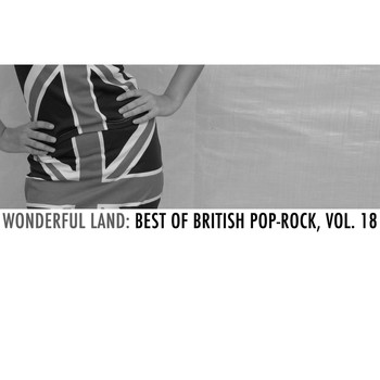Various Artists - Wonderful Land: Best of British Pop-Rock, Vol. 18