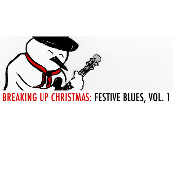 Various Artists - Breaking Up Christmas: Festive Blues, Vol. 1