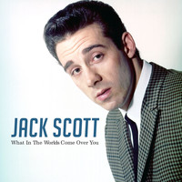 Jack Scott - What in the Worlds Come over You
