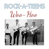 Rock-A-Teens - Woo-Hoo