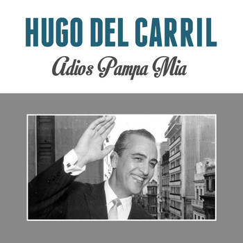 Hugo del Carril - Adios Pampa Mia