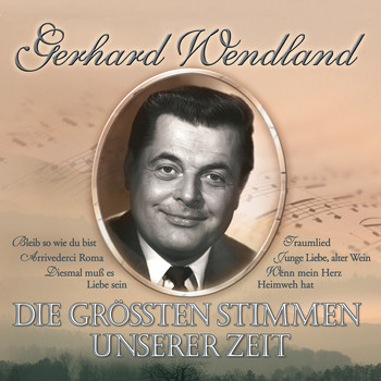 Gerhard Wendland - Die grössten Stimmen unserer Zeit