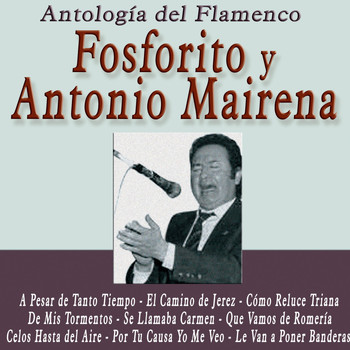 Fosforito|Antonio Mairena - Antología del Flamenco: Fosforito y Antonio Mairena