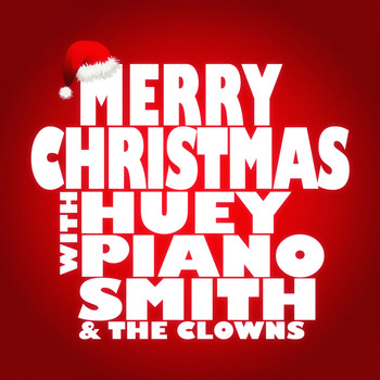 Huey Piano Smith - Merry Christmas with Huey Piano Smith & the Clowns