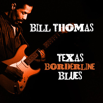 Bill Thomas - Texas Borderline Blues