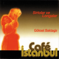 Göksel Baktagir - Cafe İstanbul : Sirtolar Ve Longalar