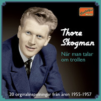 Thore Skogman - När man talar om trollen - 20 originalinspelningar från åren 1955-1957