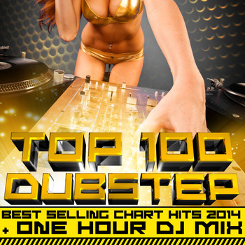 Various Artists - Top 100 Dubstep Best Selling Chart Hits 2014 + One Hour DJ Mix
