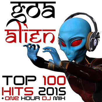 Goa Doc - Goa Alien Top 100 Hits 2015 + One Hour DJ Mix