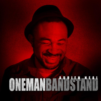 Adrien Neal - One Man Band Stand