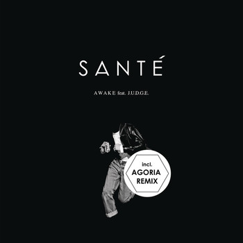 Santé feat. J.U.D.G.E - Awake (Remixes)
