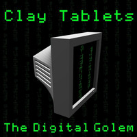 The Digital Golem - Clay Tablets