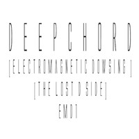 Deepchord - Electromagnetic Dowsing (The Lost D Side)