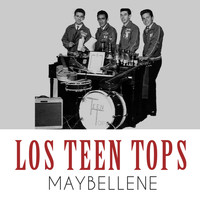 Los Teen Tops - Maybellene