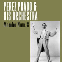 Perez Prado & His Orchestra - Mambo Num. 8