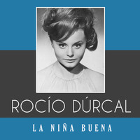 Rocío Dúrcal - La Niña Buena