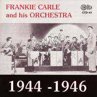 Frankie Carle And His Orchestra - 1944-1946