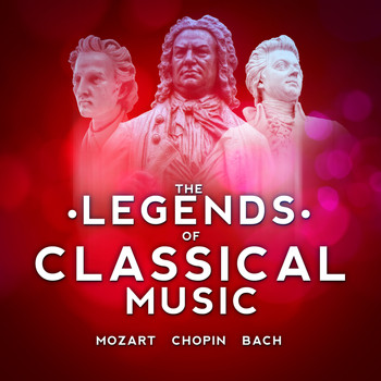 Various Artists - The Legends of Classical Music - Mozart, Chopin and Bach