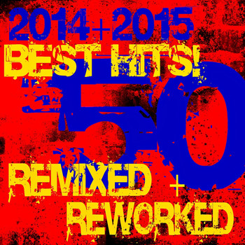DJ ReMix Factory - 50 Best Hits! 2014 + 2015 Remixed + Reworked