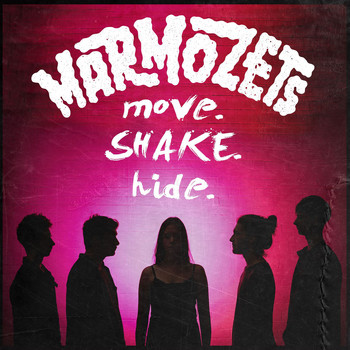 Marmozets - Move, Shake, Hide