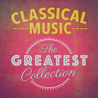 Franz Liszt - Classical Music: The Greatest Collection