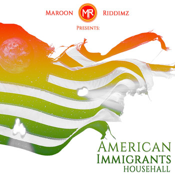 Maroon Riddimz - Maroon Riddmz Presents: American Immigrants 2nd Generation (Househall)